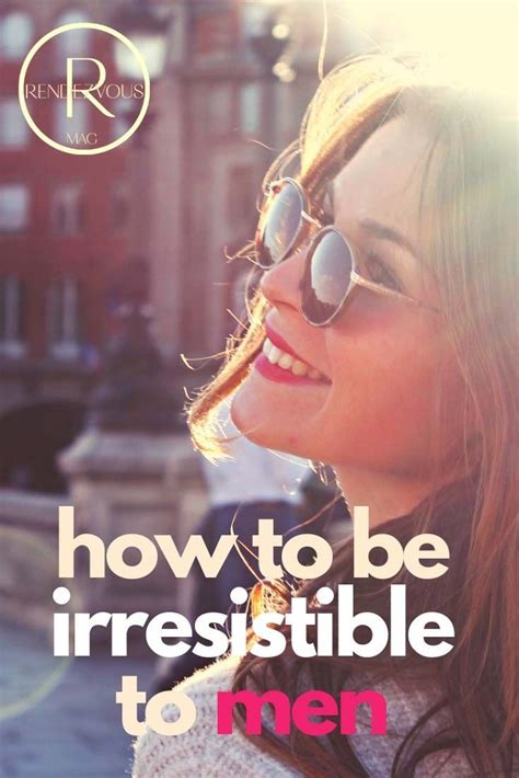 7 Rules How To Be Irresistible The Secrets You Need To Know How To Be Irresistible