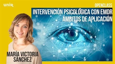 Terapia Emdr En Qué Consiste Y Cómo Aplicarla Con Mª Victoria Sánchez