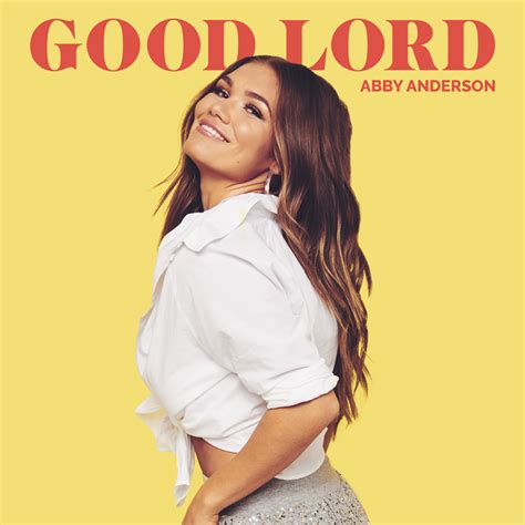 Abby Anderson Good Lord Lyrics Genius Lyrics