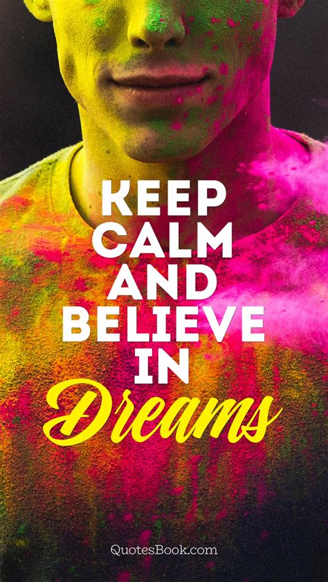 Keep Calm And Believe In Dreams Quotesbook