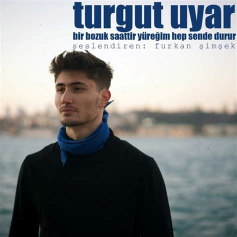 Stream Turgut Uyar Bir Bozuk Saattir Yüreğim Hep Sende Durur