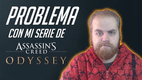 PROBLEMA Con MI Serie De Assassins Creed Odyssey YouTube