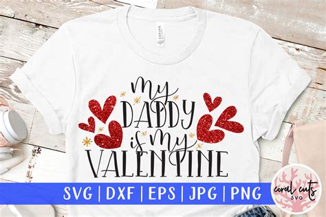 My Daddy Is My Valentine Graphic By Coralcutssvg · Creative Fabrica
