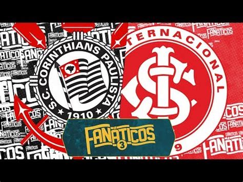 O inter está no topo da tabela, enquanto o corinthians quer se distanciar da zona de rebaixamento. Corinthians x Internacional - Fanáticos 3 - #19 - YouTube