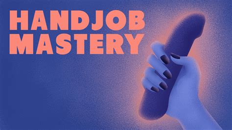 Handjob Mastery Online Course Tools And Techniques For Enhanced Penis