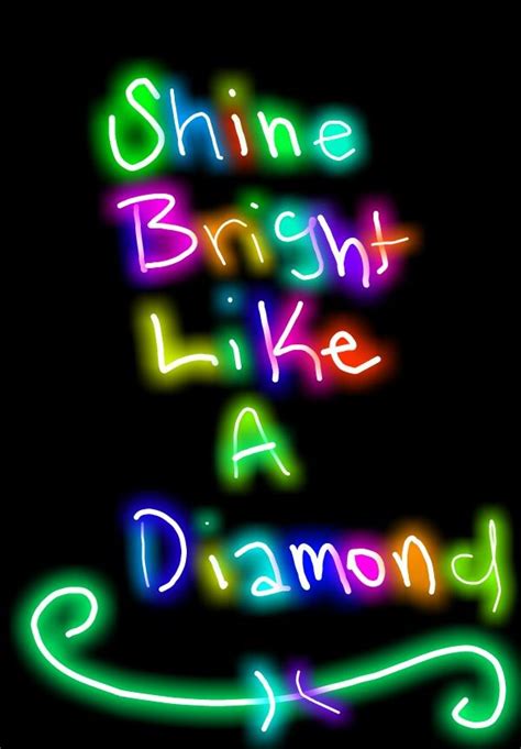 Shine Bright Like A Diamond Shine Bright Like A Diamond Shine Bright