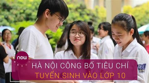 Sở gd&đt hà nội cũng công bố tỉ lệ chọi vào lớp 10 các trường thpt công lập không chuyên để học sinh và phụ huynh cân nhắc có đổi nguyện vọng dự tuyển hay không. Hà Nội công bố tiêu chí tuyển sinh vào lớp 10 | VTC Now