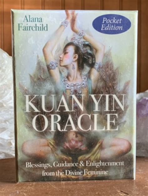 Kuan Yin Oracle Blessings Guidance And Enlightenment From The Divine