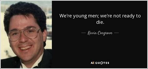 Quotes By Kevin Cosgrove A Z Quotes