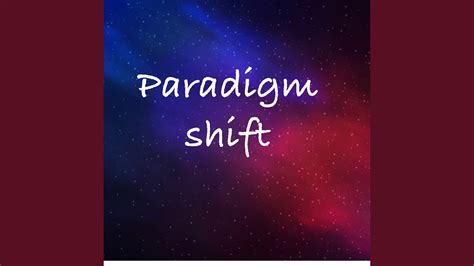 Paradigm Shift Youtube