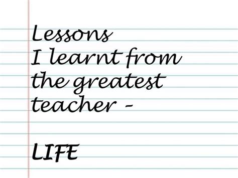 Lessons I Learnt From The Greatest Teacher Life