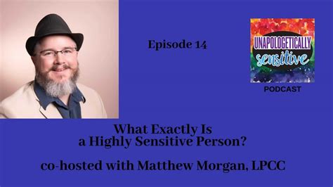 014 What Exactly Is A Highly Sensitive Person Co Hosted With Matthew