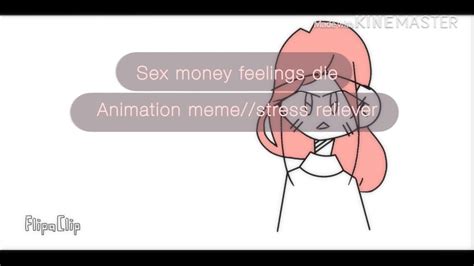 Sex Money Feelings Die Animation Meme Stress Relief Youtube