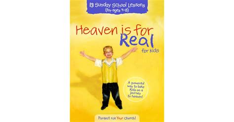Heaven Is For Real For Kids 13 Sunday School Lessons For Ages 4 8 By