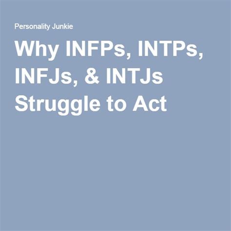 Why Infps Intps Infjs And Intjs Struggle To Act Personality
