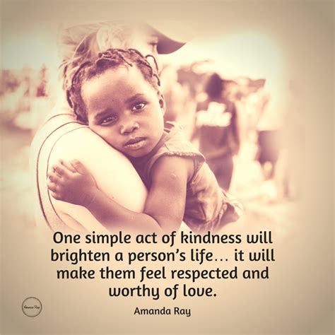 One Simple Act Of Kindness Will Brighten A Persons Life It Will