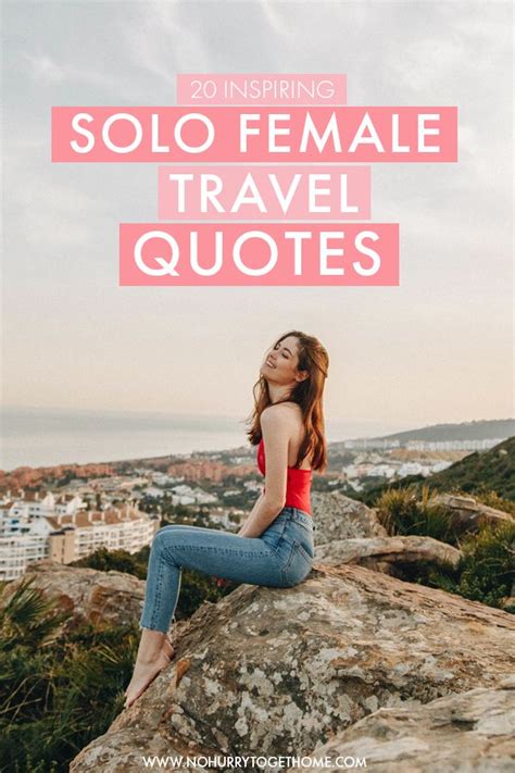 Quotes To Inspire You To Travel The World Alone Solo Female Travel