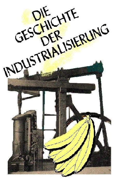 Die Geschichte der Industrialisierung