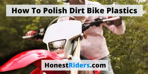 How To Polish Dirt Bike Plastics A Step By Step Guide Honest Riders