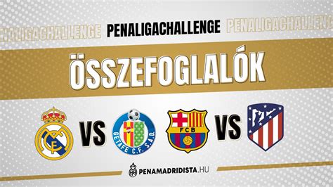 Join as english for live top of the table action as barcelona host league leaders atlético madrid in matchday 35 of laliga at camp nou. PENALIGACHALLENGE | Összefoglaló (Real Madrid - Getafe CF; Barcelona - Atlético de Madrid) - YouTube