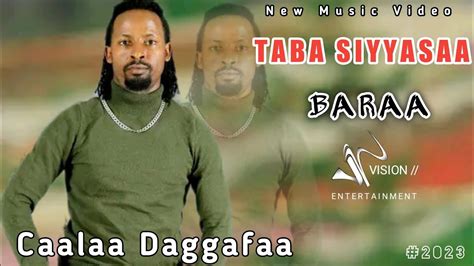 Caalaa Daggafaa Marmarto Taba Siyyasaa Bara New Ethiopian Oromo Music