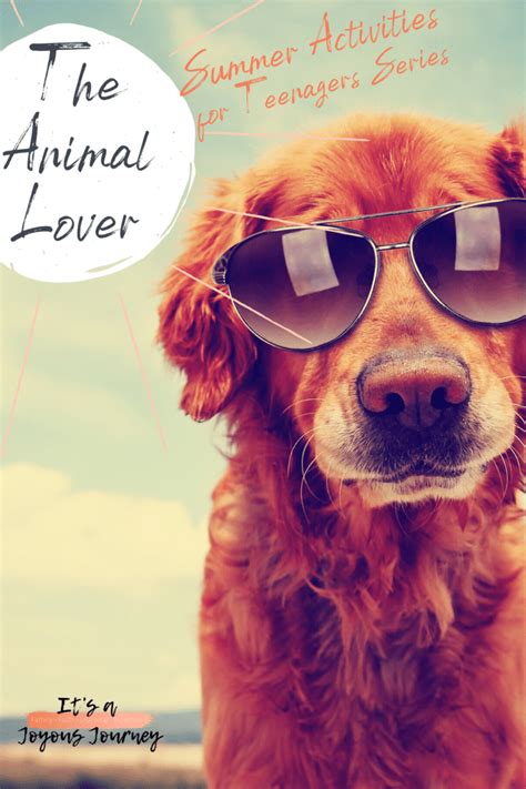 Summer Activities For Teenagers Series The Animal Lover Its A