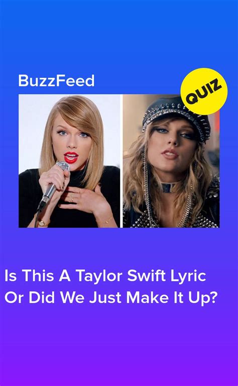 is this a taylor swift lyric or did we just make it up taylor swift lyrics taylor swift quiz