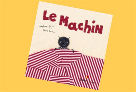 Le Machin Un Livre Pour Enfants Plein Dhumour Et De Surprise Livre