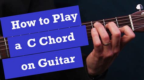 How To Play A C Major Chord Notes On A Guitar