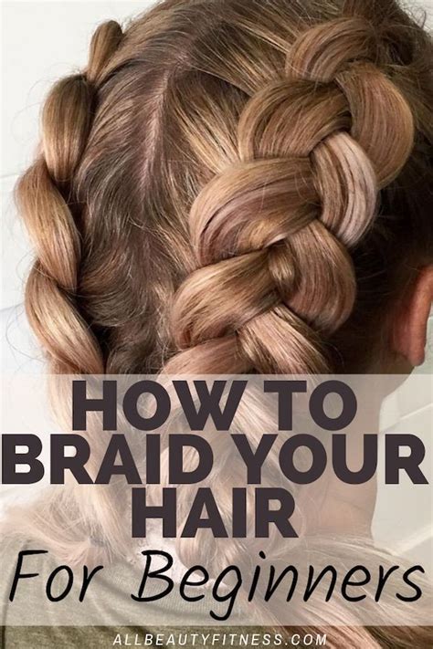 How To Braid Your Hair Even If You Are A Beginner Braiding Your Own