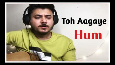 Toh Aagaye Hum Mithoon Feat Jubin Nautiyal Cover Abhi Accoustic