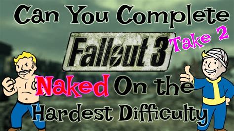 Fallout Challenge Can I Complete Fallout Naked Take Part