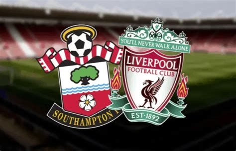 English Premier League Epl Southampton Vs Liverpool Match Preview