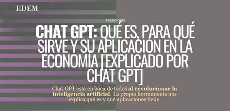 Chat GPT Qu Es Para Qu Sirve Y Su Aplicaci N En La Econom A