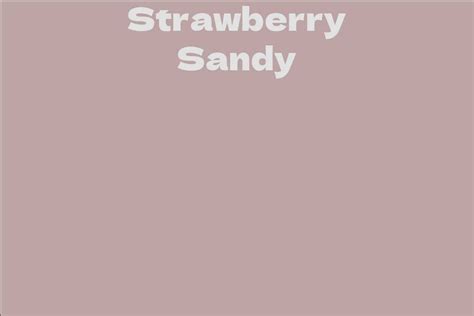 Strawberry Sandy Facts Bio Career Net Worth Aidwiki