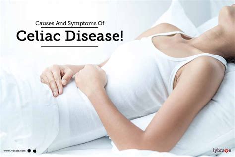 Causes And Symptoms Of Celiac Disease By Dr Yuvaraja Lybrate