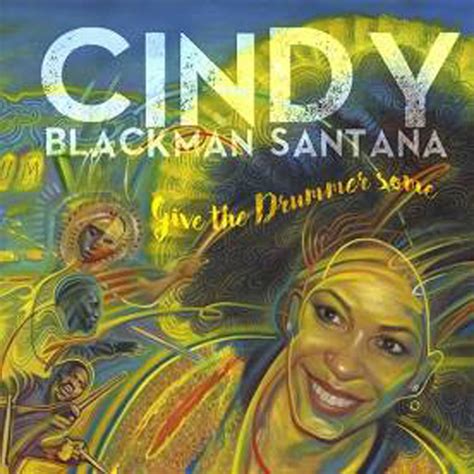 The Drummer Gives Us Some Saluting Cindy Blackman Santanas New Cd