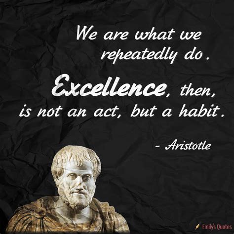 We Are What We Repeatedly Do Aristotle Quote