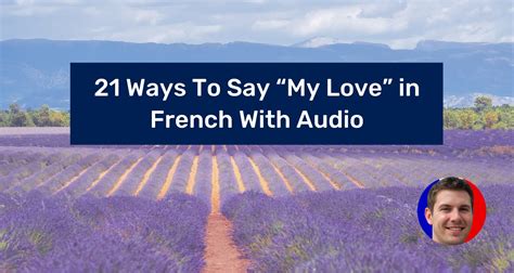 21 Ways To Say “my Love” In French With Audio