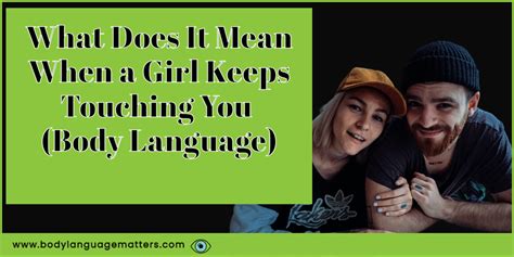 What Does It Mean When A Girl Keeps Touching You