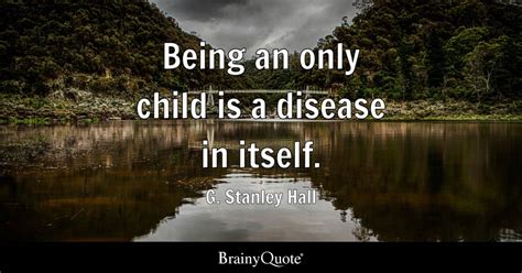 Top 10 Only Child Quotes Brainyquote