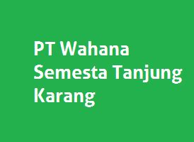 Pt gudang garam tbk adalah perusahaan rokok terbesar di indonesia, didirikan tanggal 26 juni 1958 oleh surya wonowidjojo. Lowongan Kerja PT Wahana Semesta Tanjung Karang