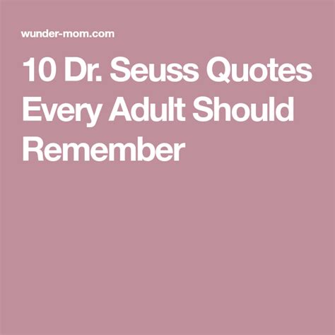 10 Dr Seuss Quotes Every Adult Should Remember Seuss Quotes Quotes