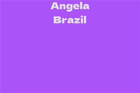 Angela Brazil Facts Bio Career Net Worth Aidwiki