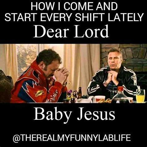 This is the dear baby jesus prayer from talladega nights. Top 100 talladega nights quotes photos | Nursing school humor, Nursing school memes, Nurse humor