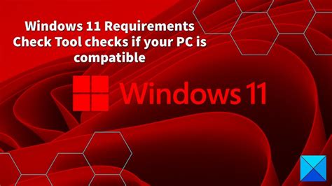 Windows 11 Requirements Check Tool Checks If Your Pc Is Compatible