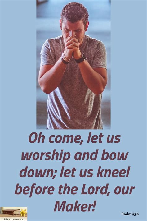 Psalm Oh Come Let Us Worship And Bow Down Let Us Kneel Before