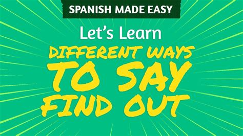 Different Ways To Say To Find Out In Spanish Spanish Made Easy