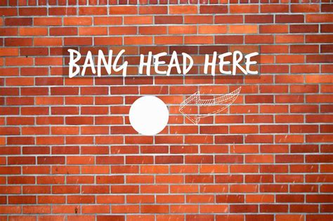 Bang Head Against Brick Wall Mamamarmalade