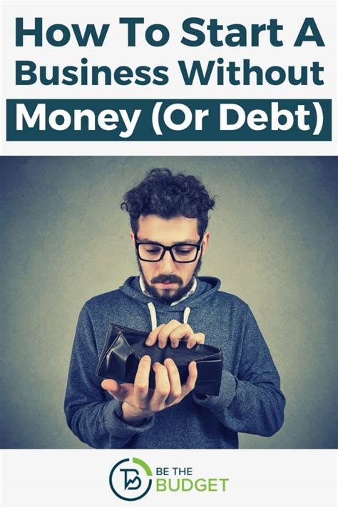 How To Start A Business With No Money And No Debt Be The Budget